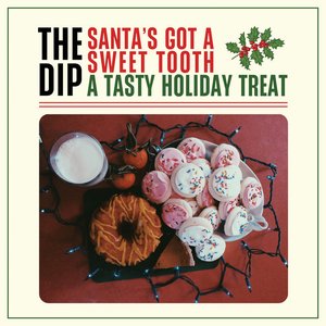 Santa's Got a Sweet Tooth — The Dip