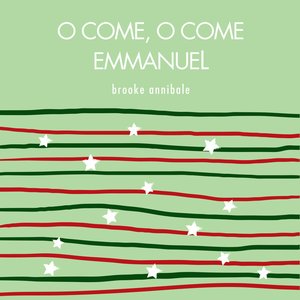 O Come, O Come Emmanuel — Brooke Annibale
