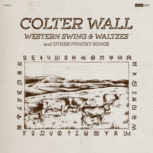 Western Swing & Waltzes and Other Punchy Songs — Colter Wall