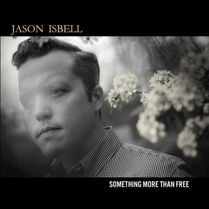 Something More Than Free — Jason Isbell