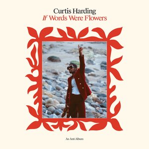 If Words Were Flowers — Curtis Harding
