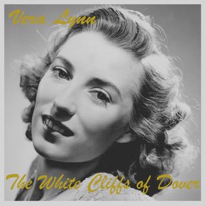 The White Cliffs of Dover — Vera Lynn